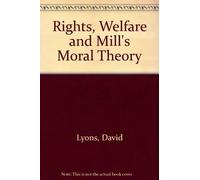 Rights, Welfare and Mill's Moral Theory