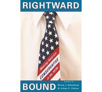 Rightward Bound: Making America Conservative in the 1970s