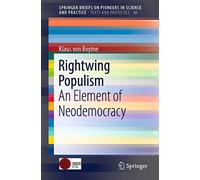 Rightwing Populism: An Element of Neodemocracy: 40 (SpringerBriefs on Pioneers in Science and Practice, 40)
