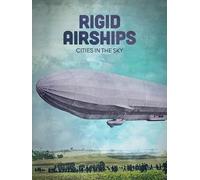 Rigid Airships: Cities in the Sky