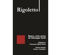 Rigoletto - Ópera en tres actos de Giuseppe Verdi: Libreto de Francesco Maria Piave Edición bilingüe Italiano / Castellano (Libretos de ópera)