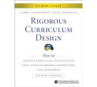 Rigorous Curriculum Design: Create Curricular Units of Study That Align Standards, Instruction, and Assessment