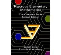 Rigorous Elementary Mathematics: The Complete Series (Rigorous Elementary Mathematics, Second Edition)