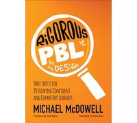 Rigorous PBL by Design: Three Shifts for Developing Confident and Competent Learners (Corwin Teaching Essentials)