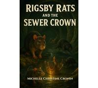 Rigsby Rats and the Sewer Crown (The Rigsby Rats)
