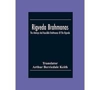 Rigveda Brahmanas: The Aitareya And KausīTaki BrāHmanas Of The Rigveda