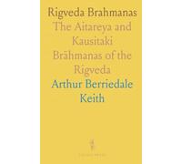 Rigveda Brahmanas: The Aitareya and Kausitaki Brāhmanas of the Rigveda