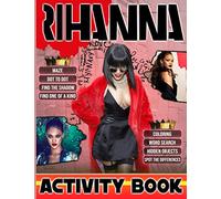 Rihanna Activity Book: High-Quality Adult, Kid Word Search, Find Shadow, Maze, Hidden Objects, Spot Differences, One Of A Kind, Coloring, Dot To Dot ... For Men And Women Perfectly Portable Pages