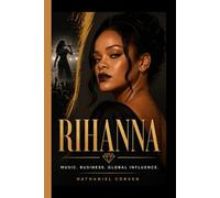 RIHANNA: Music. Business. Global Influence