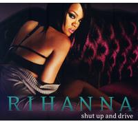 Rihanna - Shut Up And Drive