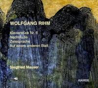 Rihm: Klavierstück Nr. 6 / Nachstudie / Zwiesprache / Auf Einem Anderen Blatt