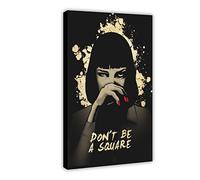 RIKCAT Movie Pulp Fiction Poster Don't Be A Square Canvas Poster Bedroom Decor Sports Landscape Office Room Decor Gift Frame-style 12x18inch(30x45cm)