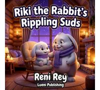Riki the Rabbit s Rippling Suds: A Soothe-to-Sleep Bedtime Story about Bath-Time Sensory Resistance, Warm Water Relaxation, and the Bubble-Blow Sigh (Somatic Children's Books for Ages 3-5)