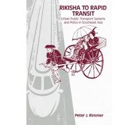 Rikisha to Rapid Transit: Urban Public Transport Systems and Policy in Southeast Asia