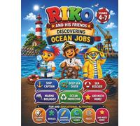 Riko and His Friends: Discovering Ocean Jobs: More Than 50 Fun and Educational Activities to Discover 9 Ocean Jobs | Mazes, Riddles, Coloring Pages and Thinking Games | Ages 4-7
