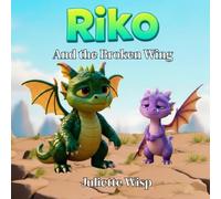 Riko and the Broken Wing: Learning to Help with Kindness and Care: 4 (Riko The Dragon)