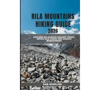 RILA MOUNTAINS HIKING GUIDE 2025: Explore Bulgaria’s Highest Peaks, Seven Rila Lakes and UNESCO Monasteries (SUMMITS & TRAILS: GLOBAL HIKING GUIDES)