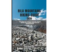 RILA MOUNTAINS HIKING GUIDE 2025: Explore Bulgaria’s Highest Peaks, Seven Rila Lakes and UNESCO Monasteries: 24 (SUMMITS & TRAILS: GLOBAL HIKING GUIDES)