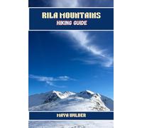 RILA MOUNTAINS HIKING GUIDE (The Great Outdoors Collection: Hiking the World's Trails)
