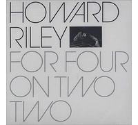 Riley, Howard - For Four On Two Two