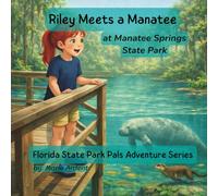 Riley Meets a Manatee: A Florida Park Pals Adventure (Florida State Park Pals Adventure Series)