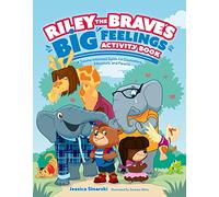 Riley the Brave's Big Feelings Activity Book: A Trauma-Informed Guide for Counselors, Educators, and Parents (Riley the Brave's adventures)