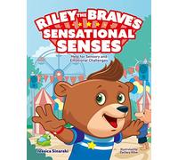 Riley the Brave's Sensational Senses: Help for Sensory and Emotional Challenges (Riley the Brave's adventures)