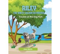 Riley The White Golden Retriever: Trouble At The Dog Park