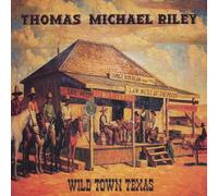 Riley,Thomas Michael - Wild Town Texas