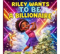 Riley Wants to Be a Billionaire