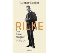 Rilke. Der ferne Magier: Eine Biographie