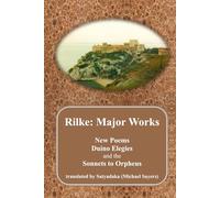 Rilke: Major Poems: New Poems, Duino Elegies and the Sonnets to Orpheus