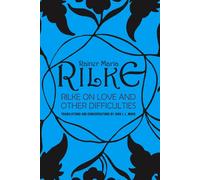 Rilke on Love and Other Difficulties : Translations and Considerations