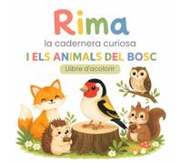 Rima la cadernera curiosa i els animals del bosc: Llibre d’acolorir infantil per descobrir i conèixer els animals del bosc