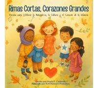 Rimas Cortas, Corazones Grandes: Poesías para Celebrar la Naturaleza, la Cultura y el Corazón de la Infancia (Literatura Infantil)