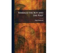 Rimbaud the Boy and the Poet