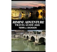 RIMINI ADVENTURE TRAVEL GUIDE 2026: Rimini Adventure: Discover Italy’s Coastline of Culture, Cuisine & Coastal Thrills
