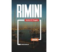 RIMINI Guida di viaggio 2026: Esplora Rimini: siti storici, vita notturna, hotel sulla spiaggia e attrazioni per famiglie