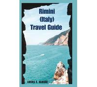 Rimini (Italy) Travel Guide: A Complete Guide on When to Go, Where to Go and What to Do in The City of Rimini, Italy