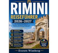 RIMINI REISEFÜHRER 2026-2027: Der ultimative Reiseführer zu Stränden, Renaissance-Schätzen und authentischem Romagna-Lebensstil