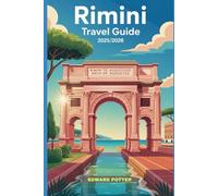 RIMINI TRAVEL GUIDE 2025/2026: A Complete Journey Through History, Beaches, Cuisine & Culture on Italy’s Adriatic Coast