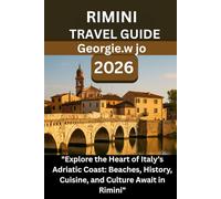 RIMINI TRAVEL GUIDE 2026: "Explore the Heart of Italy’s Adriatic Coast: Beaches, History, Cuisine, and Culture Await in Rimini"