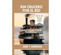RIN CRUCERO POR EL RÍO GUÍA DE VIAJE 2025: Explorando el corazón de Europa, Una orilla a la vez
