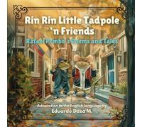 Rin Rin Little Tadpole ‘n Friends - Rafael Pombo’s Poem’s and Tales: Vol. 1
