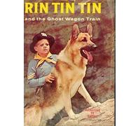 Rin Tin Tin & the Ghost Wagon Train ( Authorized TV Edition ) featuring Rinty, Star of the popular Television series