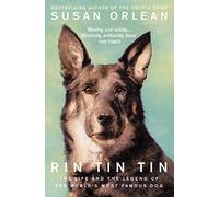 Rin Tin Tin: The Life and Legend of the World’s Most Famous Dog