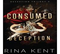 Rina Kent Consumed by Deception: Special Edition Print Hardcover Book Rina Kent Multicolor