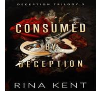Rina Kent Consumed by Deception: Special Edition Print Paperback Book Rina Kent Multicolor