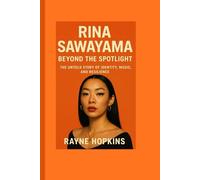 Rina Sawayama: Beyond the Spotlight: The Untold Story of Identity, Music, and Resilience