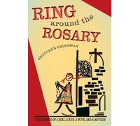 Ring Around the Rosary: The Memoir Of A Girl, A Nun, A Wife, and A Mother